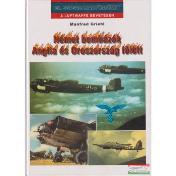   Manfred Griehl - Német ​bombázók Anglia és Oroszország fölött