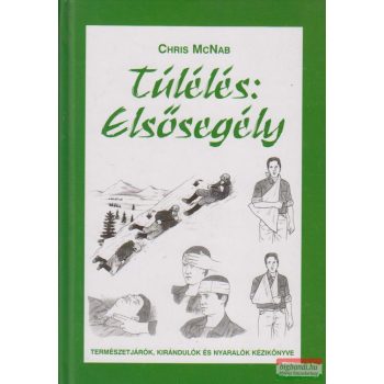   Chris McNab - Túlélés: Elsősegély - Természetjárók, kirándulók és nyaralók kézikönyve