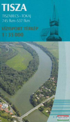 Tisza vízisport térkép (Tiszabecs - Tokaj)