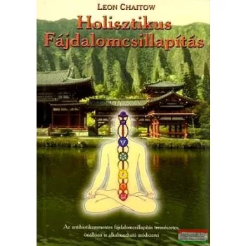 Leon Chaitow - Holisztikus fájdalomcsillapítás