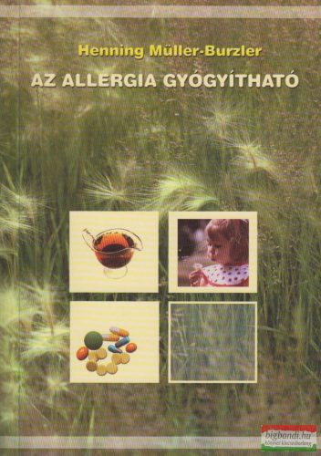 Henning Müller-Burzler - Az allergia gyógyítható