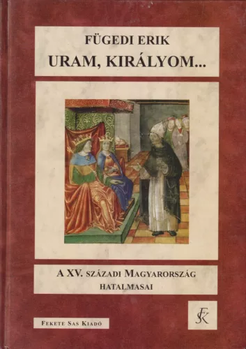 Fügedi Erik - Uram, királyom...