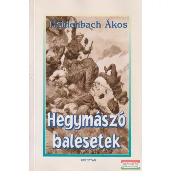 Neidenbach Ákos - Hegymászó ​balesetek