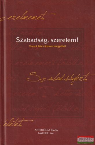 Alföldy Jenő szerk. - Szabadság, ​szerelem! - Versek Bács-Kiskun megyéből