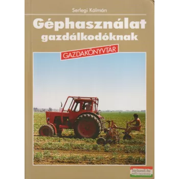 Serlegi Kálmán - Géphasználat gazdálkodóknak