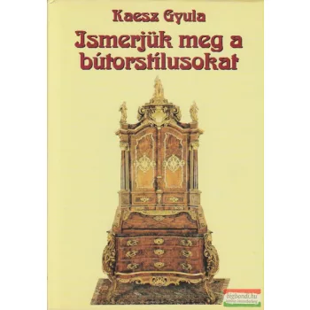 Kaesz Gyula - Ismerjük meg a bútorstílusokat
