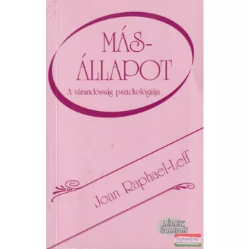   Joan Raphael-Leff - Másállapot - A várandósság pszichológiája