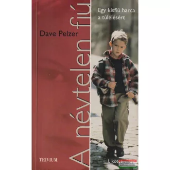   Dave Pelzer - A névtelen fiú - Egy kisfiú harca a túlélésért