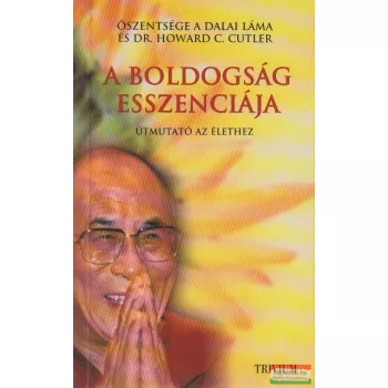   Őszentsége a Dalai Láma, Dr. Howard C. Cutler - A boldogság esszenciája