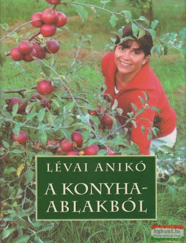 Lévai Anikó - A konyhaablakból (dedikált példány)