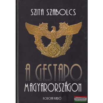 Szita Szabolcs - A Gestapo Magyarországon
