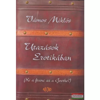 Vámos Miklós - Utazások Erotikában 