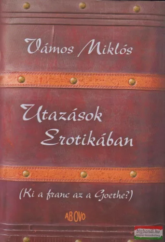 Vámos Miklós - Utazások Erotikában 