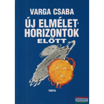 Varga Csaba - Új ​elmélethorizontok előtt