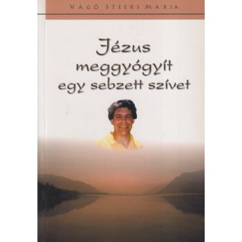   Vágó Steers Mária - Jézus meggyógyít egy sebzett szívet