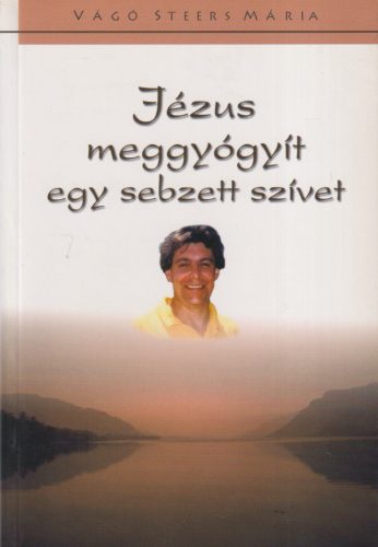 Vágó Steers Mária - Jézus meggyógyít egy sebzett szívet