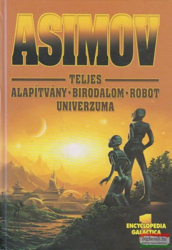 Isaac Asimov - Asimov teljes - Alapítvány - Birodalom - Robot univerzuma 1.