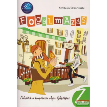 Fogalmazás 7. feladatok a kompetencia alapú fejlesztéshez
