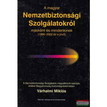   Várhalmi Miklós - A magyar Nemzetbiztonsági Szolgálatokról