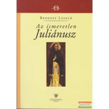 Dr. Bendefy László - Az ismeretlen Juliánusz 