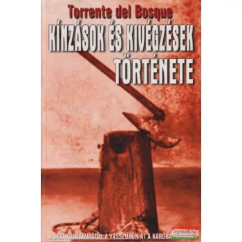   Torrente del Bosque - Kínzások és kivégzések története