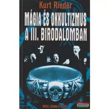 Kurt Rieder - Mágia és okkultizmus a III. Birodalomban