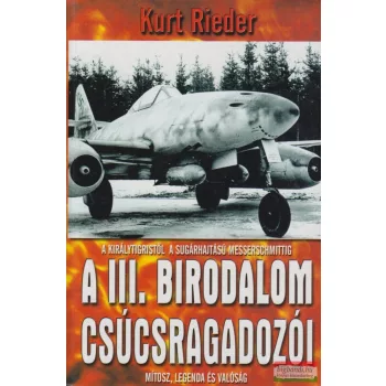 Kurt Rieder - A III. Birodalom csúcsragadozói