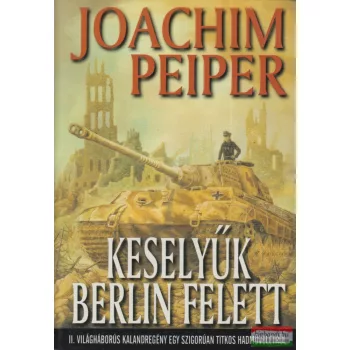 Joachim Peiper - Keselyűk Berlin felett 
