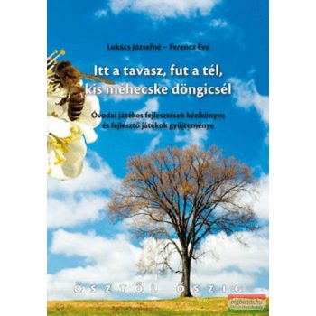   Ferencz Éva, Lukács Józsefné - Itt a tavasz, fut a tél, kis méhecske döngicsél