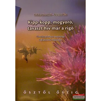   Kipp-kopp, mogyoró, tavaszt hív már a rigó - Óvodai játékos csoportos fejlesztések ötlettára