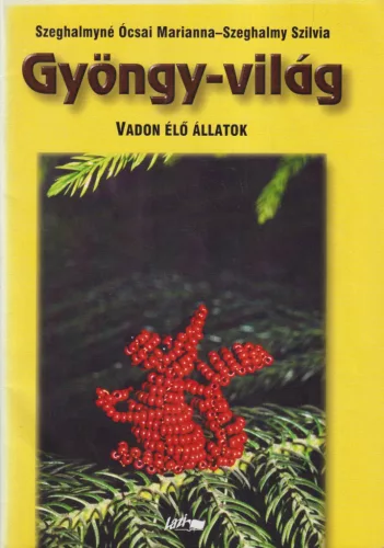 Szeghalmyné Ócsai Marianna, Szeghalmy Szilvia - Gyöngy-világ - Vadon élő állatok