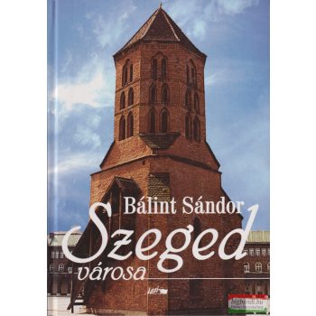Bálint Sándor - Szeged városa