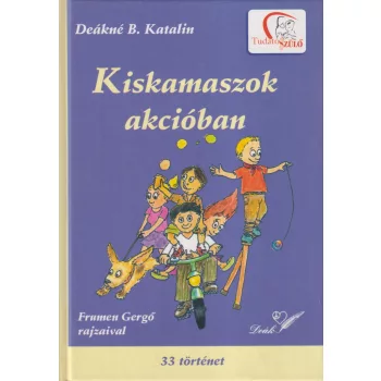 Deákné B. Katalin - Kiskamaszok akcióban