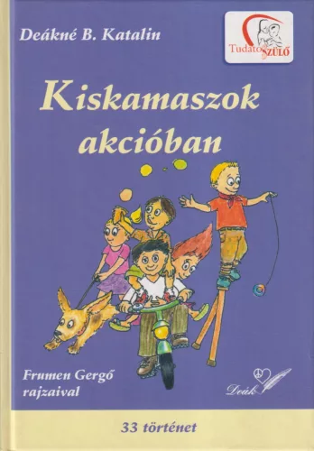 Deákné B. Katalin - Kiskamaszok akcióban
