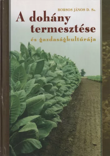 Borsos János - A dohány termesztése és gazdaságkultúrája