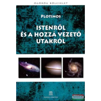 Plotinos - Istenről és a hozzá vezető utakról 