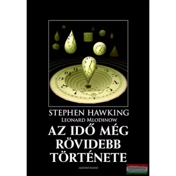   Stephen Hawking, Leonard Mlodinow - Az idő még rövidebb története 