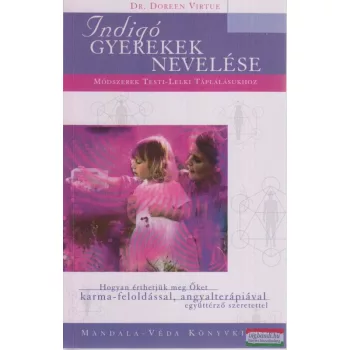 Dr. Doreen Virtue - Indigó gyerekek nevelése