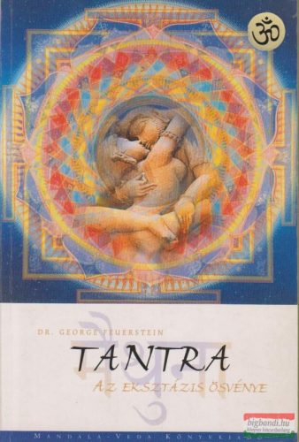 Dr. George Feuerstein - Tantra, az eksztázis ösvénye