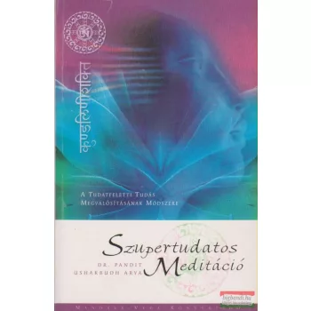 Dr. Pandit Usharbudh Arya - Szupertudatos Meditáció