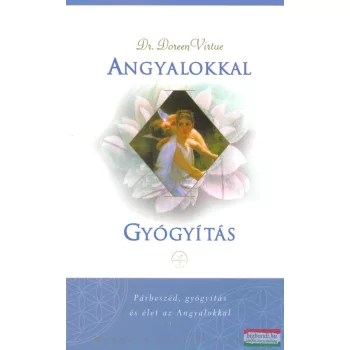 Dr. Doreen Virtue - Angyalokkal gyógyítás