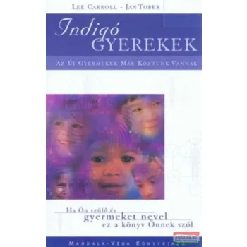 Lee Carroll - Jan Tober - Indigó gyerekek