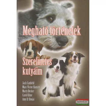 Megható történetek - Szerelmetes kutyáim