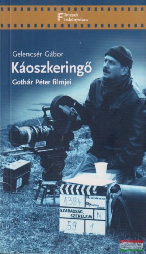 Gelencsér Gábor - Káoszkeringő - Gothár Péter filmjei