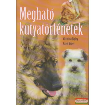 Christina Bigley, Carol Bigley - Megható kutyatörténetek