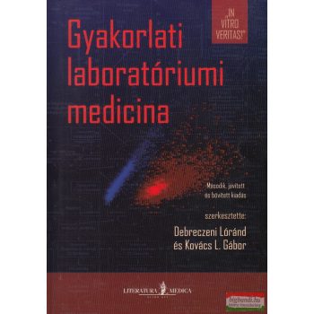   Debreczeni Lóránd, Kovács L. Gábor szerk. - Gyakorlati laboratóriumi medicina