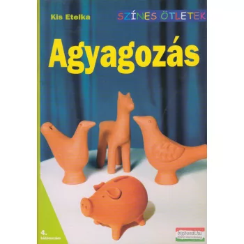 Kis Etelka - Agyagozás