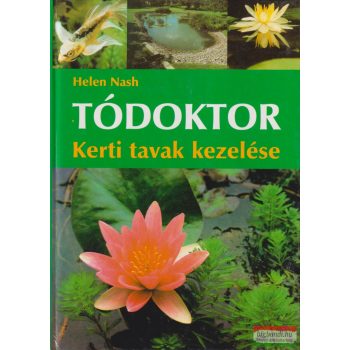 Helen Nash - Tódoktor - Kerti tavak kezelése
