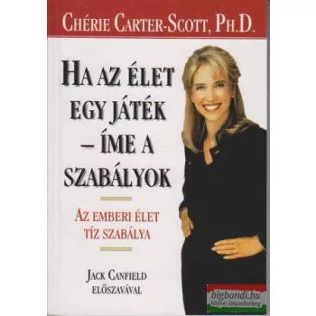   Chérie Carter-Scott, Ph.D. - Ha az élet egy játék - íme a szabályok 
