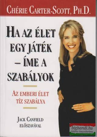 Chérie Carter-Scott, Ph.D. - Ha az élet egy játék - íme a szabályok 